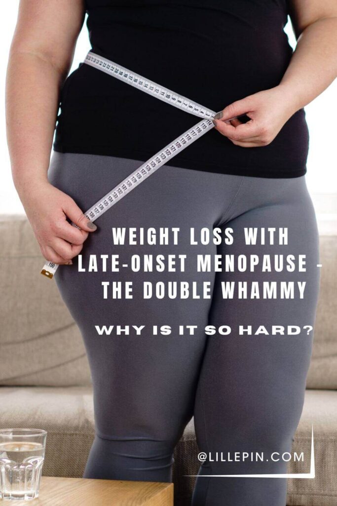 late-onset menopause, weight loss menopause, 